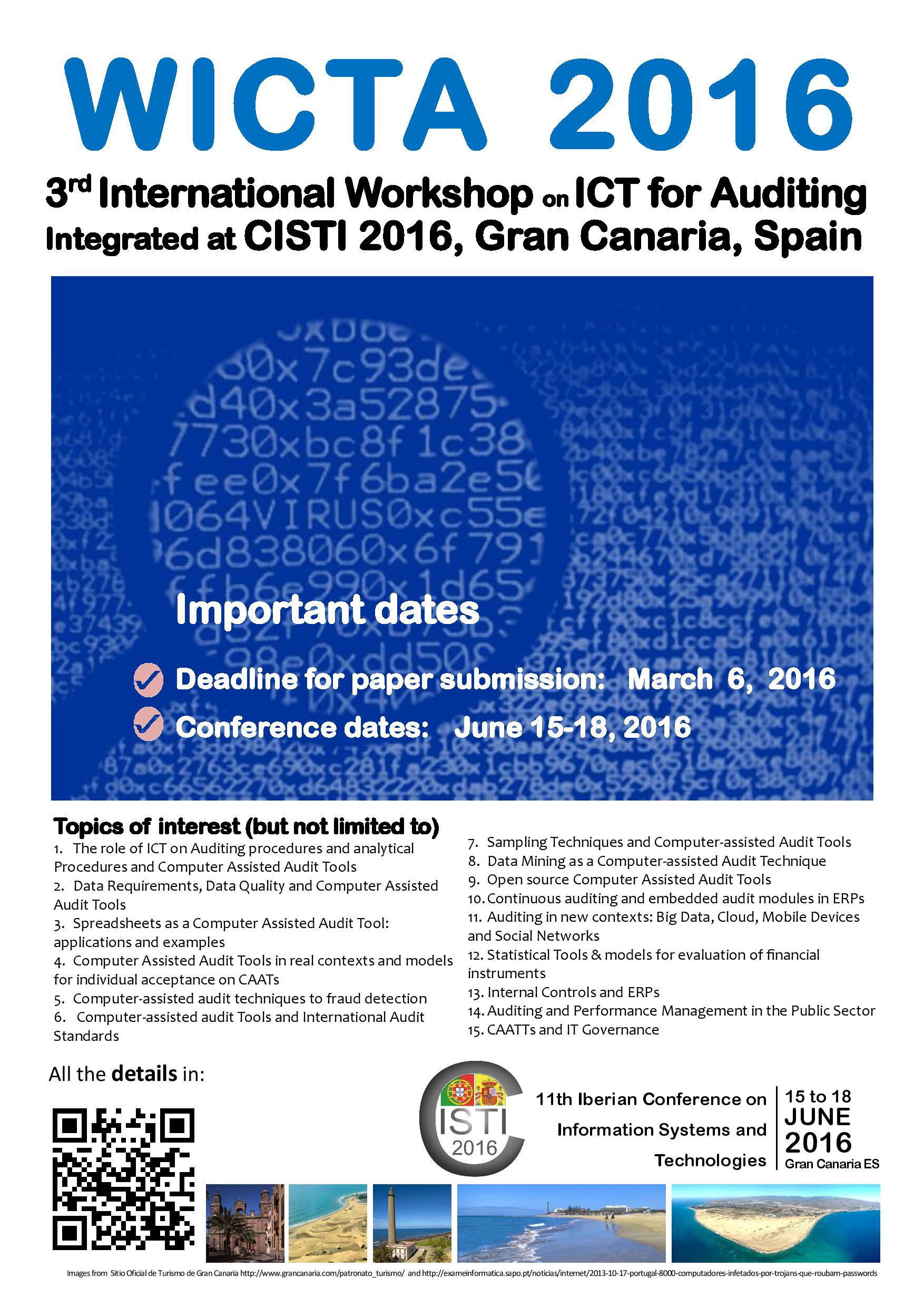 3rd International Workshop on ICT for Auditing (WICTA 2016)

This Workshop is integrate with 11th CISTI, Iberian Conference of Information Systems and Technologies. 

Publishing: Papers will be published in CD format, with an ISBN.
Published papers will be sent to EI, IEEE XPlore, INSPEC, ISI, SCOPUS and Google Scholar. Detailed and up-to-date information may be found at CISTI 2016 website: http://www.aisti.eu/cisti2016.